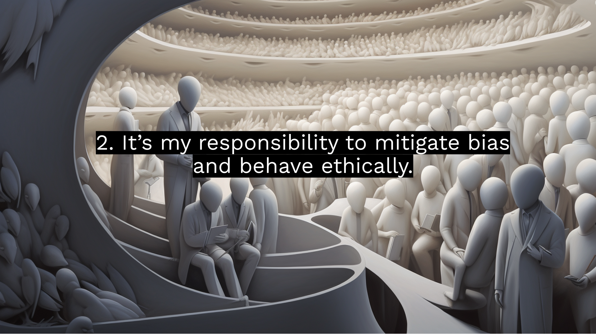 In human-AI collaboration, culture change is the responsibility of the humans. Image: Digital artwork of hundreds of faceless human figures conferring in a bureaucratic environment superimposed with the phrase: "It's my responsibility to mitigate bias and behave ethically." | August Public